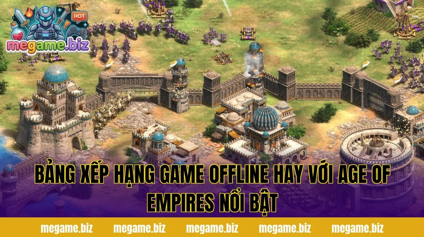 Bảng xếp hạng game offline hay với Age of Empires nổi bật