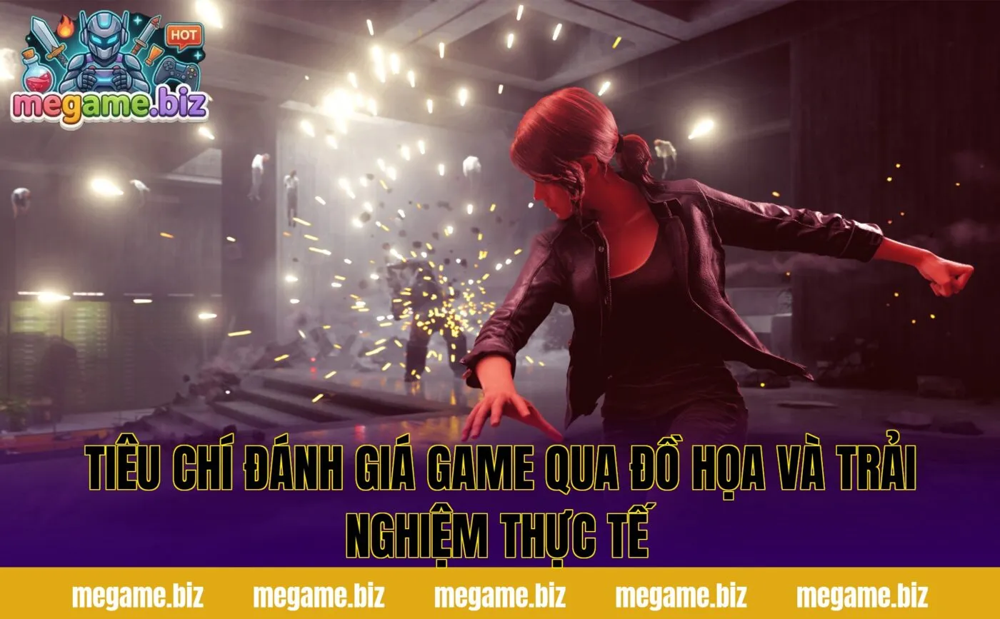 Tiêu chí đánh giá game qua đồ họa và trải nghiệm thực tế