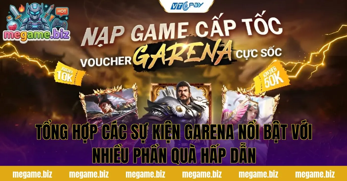 Tổng hợp các Sự kiện Garena nổi bật với nhiều phần quà hấp dẫn