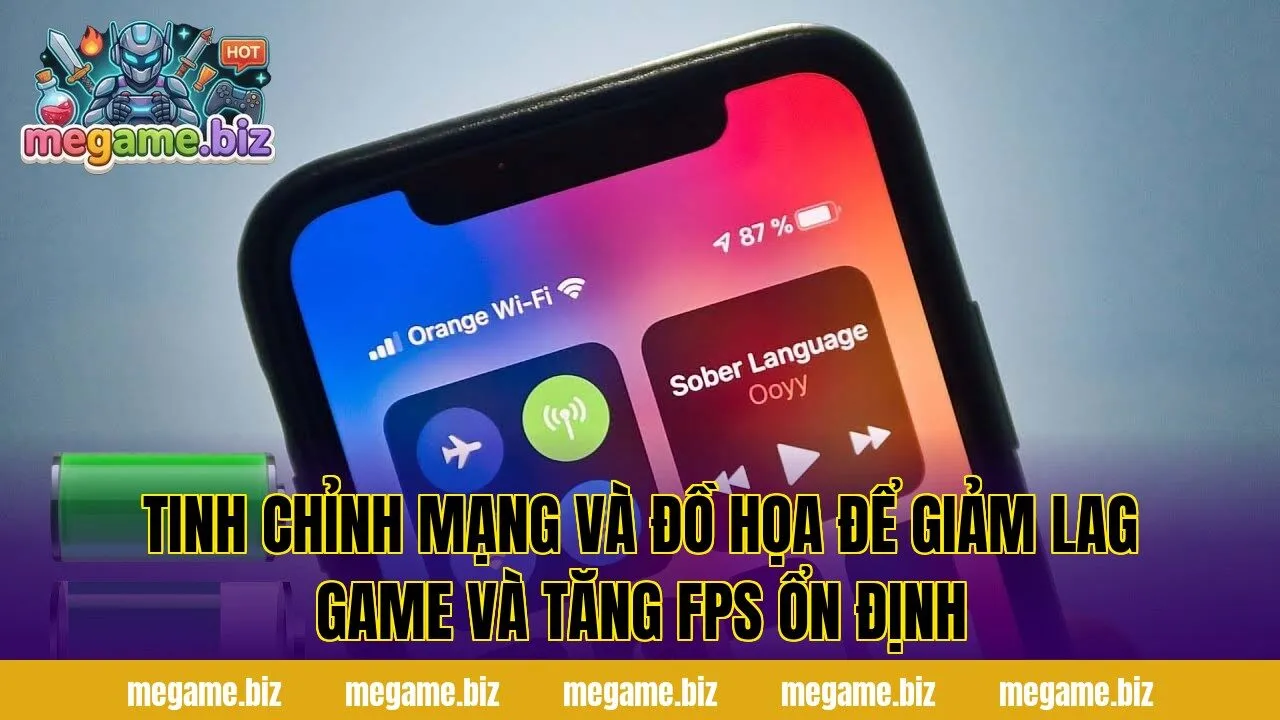 Tinh chỉnh mạng và đồ họa để giảm lag game và tăng FPS ổn định