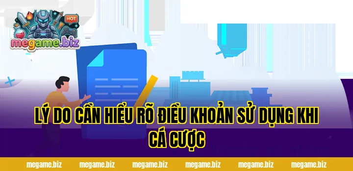 Lý do cần hiểu rõ điều khoản sử dụng khi cá cược