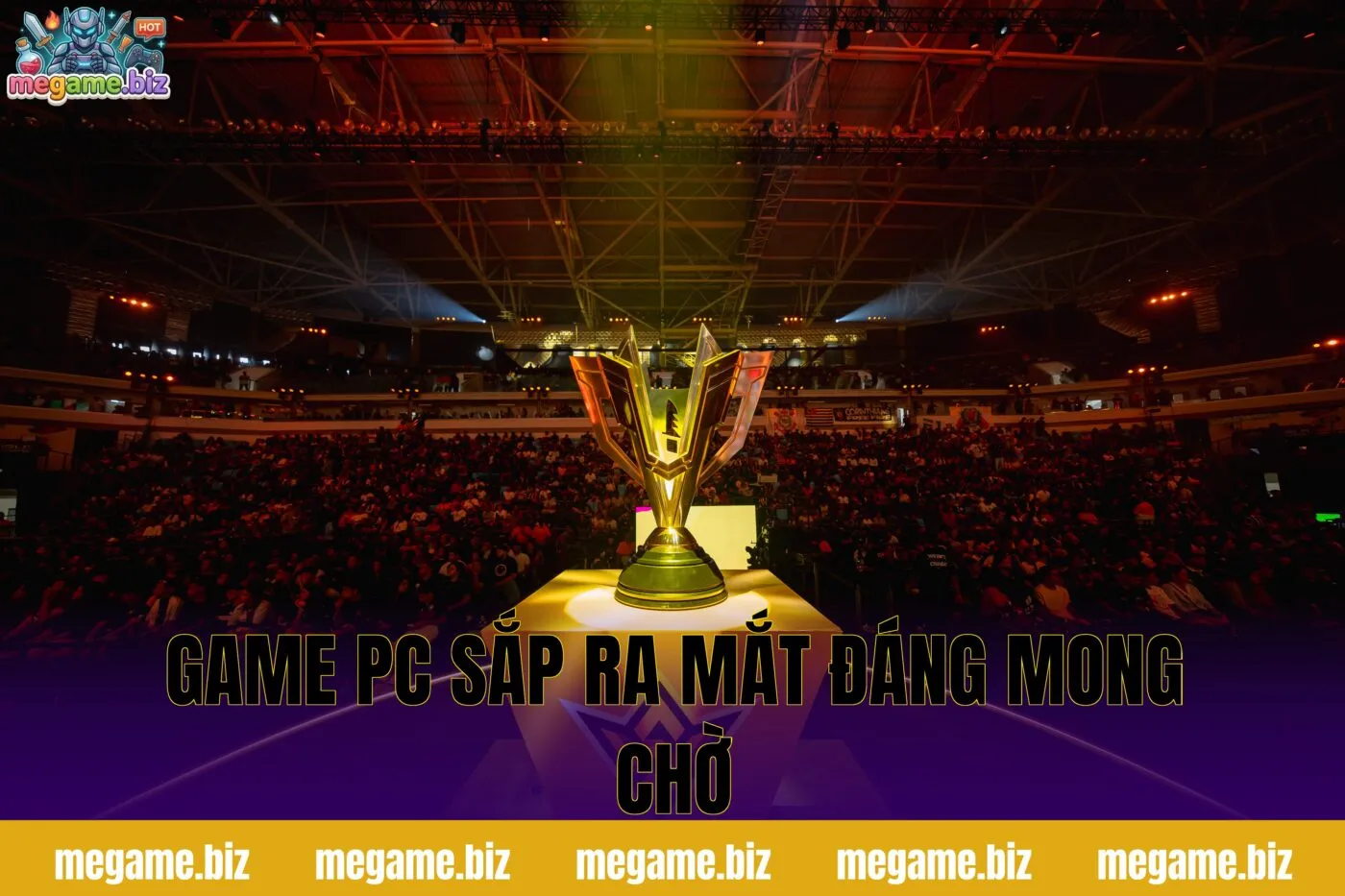 Game PC Sắp Ra Mắt Đáng Mong Chờ