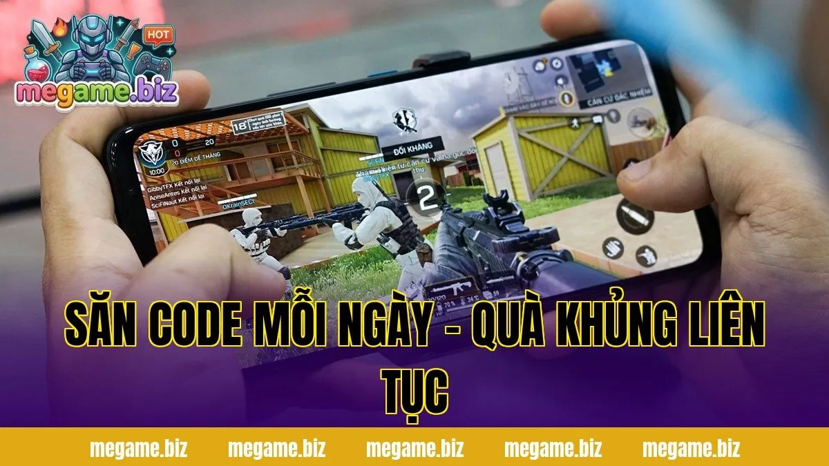 SĂN CODE MỖI NGÀY – QUÀ KHỦNG LIÊN TỤC
