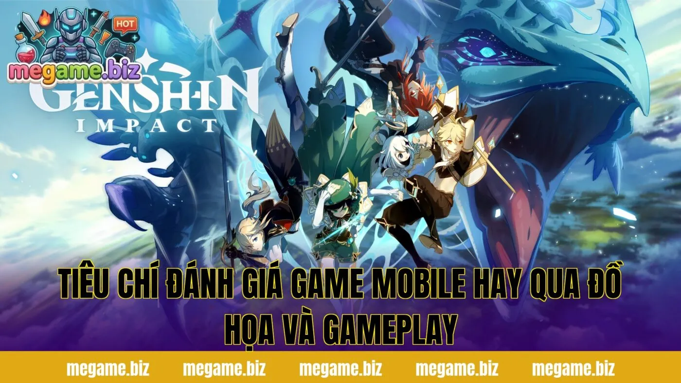 Tiêu chí đánh giá game mobile hay qua đồ họa và gameplay