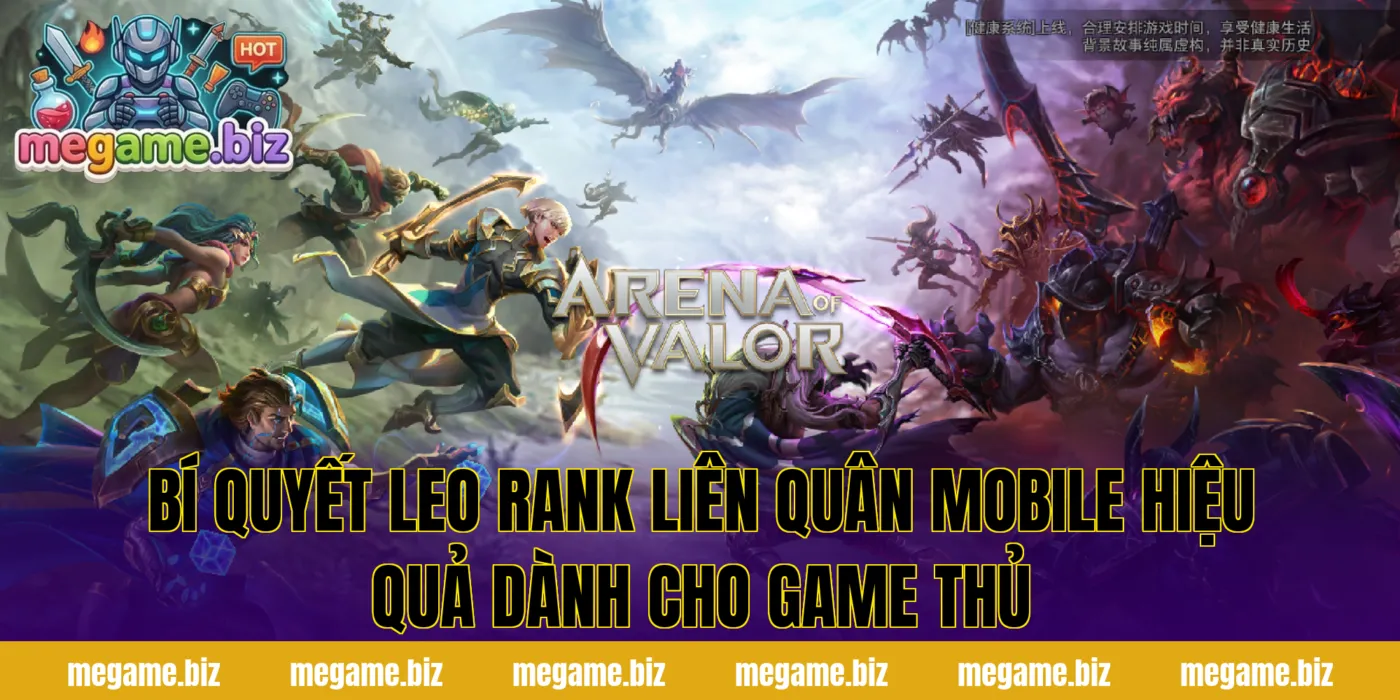 Bí quyết leo rank Liên Quân Mobile hiệu quả dành cho game thủ