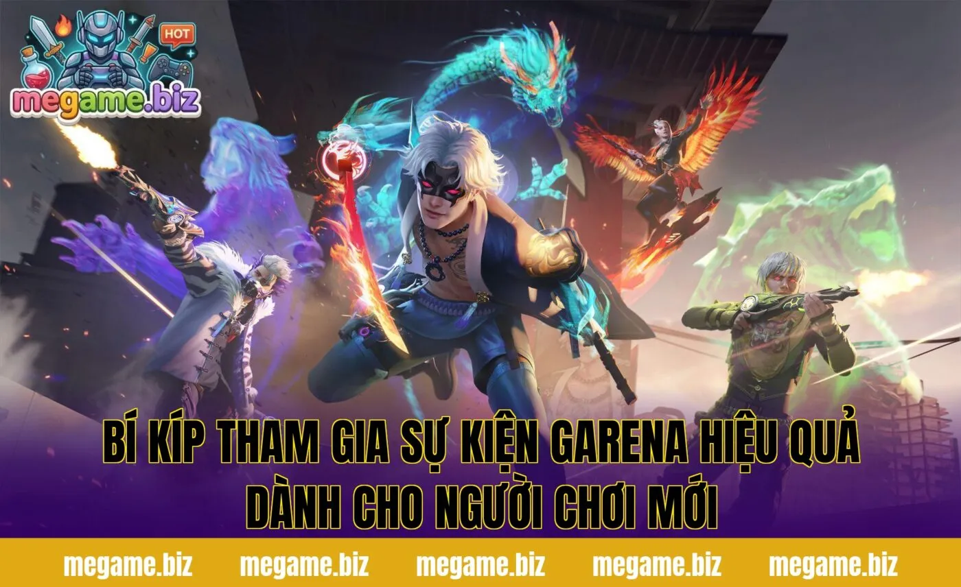 Bí kíp tham gia Sự kiện Garena hiệu quả dành cho người chơi mới