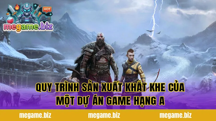 Quy trình sản xuất khắt khe của một dự án game hạng A