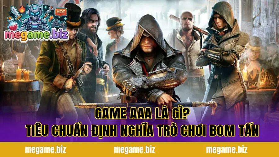 Game AAA là gì? Tiêu chuẩn định nghĩa trò chơi bom tấn